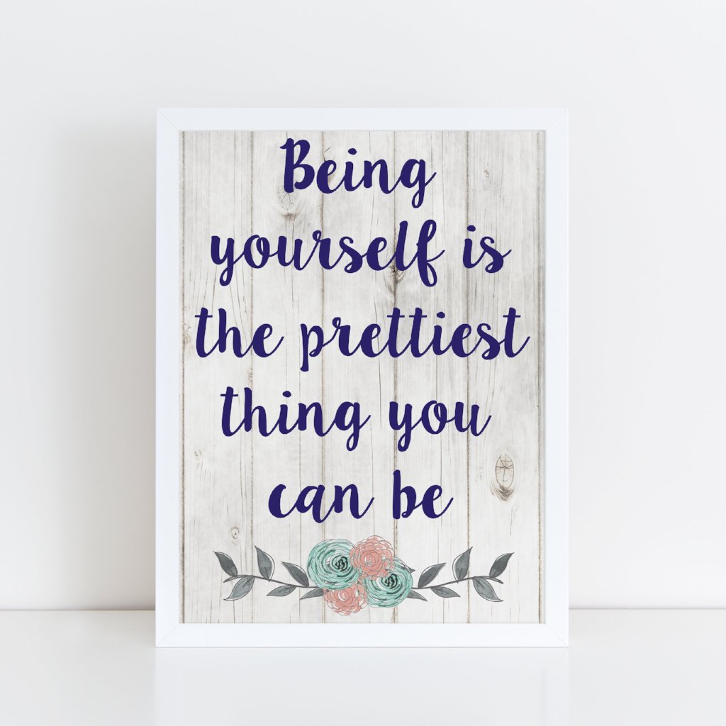 Being yourself is the prettiest thing you can be framed A4 print