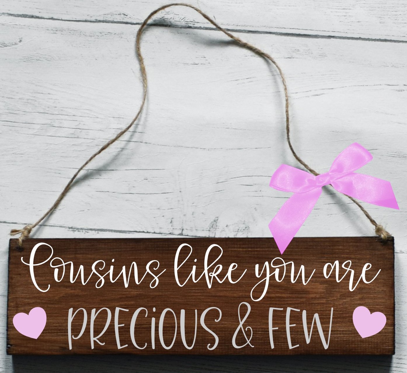 Cousins Like You Are Precious And Few Wooden Plaque, Gifts For Cousin, Cousin Gift, Cousin Plaque, Thank You Cousin, Wooden Sign