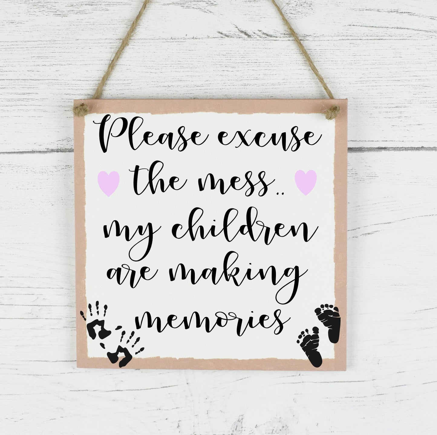 Please excuse the mess, children are making memories wooden plaque