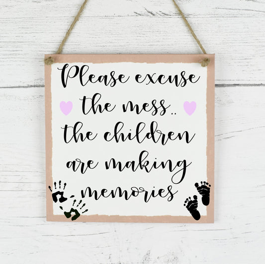 Please excuse the mess, children are making memories wooden plaque