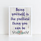 Being yourself is the prettiest thing you can be  framed A4 print