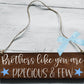 Brothers Like You Are Precious And Few Wooden Plaque, Gifts For Brother, Brother Gift, brother Plaque, Thank You Brother, Wooden Sign