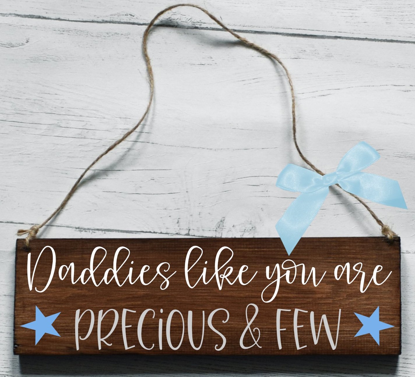 Daddies Like You Are Precious And Few Wooden Plaque, Gifts For Daddy, Daddy Dad Plaque, Thank You Daddy, Wooden Sign, Worlds Best Daddy