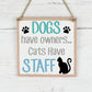 Pet Cat Sign, Family Pet Quote Plaque, Dogs Have Owners Cats Have Staff Wooden Sign, New Home Gift, Cat Quote Wooden Plaque Sign, Cat Plaque