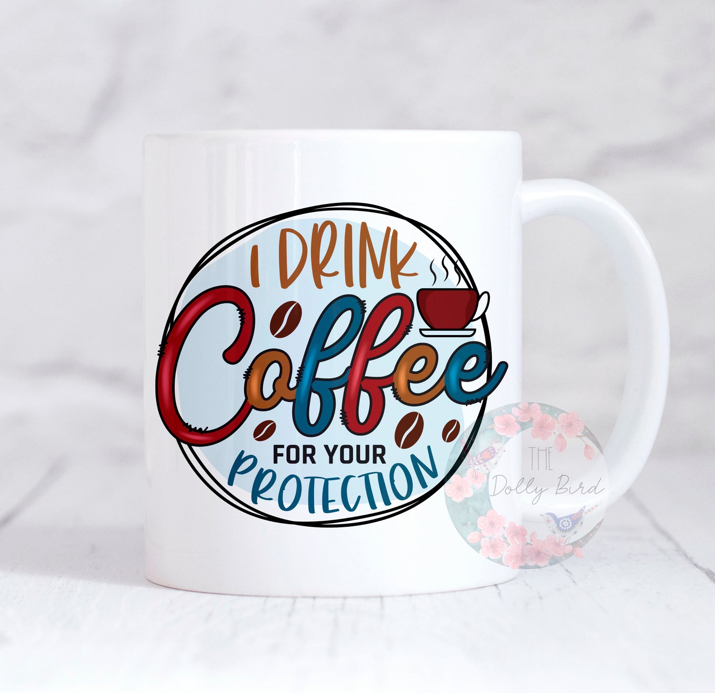 I Drink Coffee For Your Protection Mug