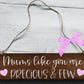 Mums Like You Are Precious And Few Wooden Plaque, Gifts For Mums, Mums Gifts, Mums Gift, Mums Plaque, Thank You Mums, Wooden Sign