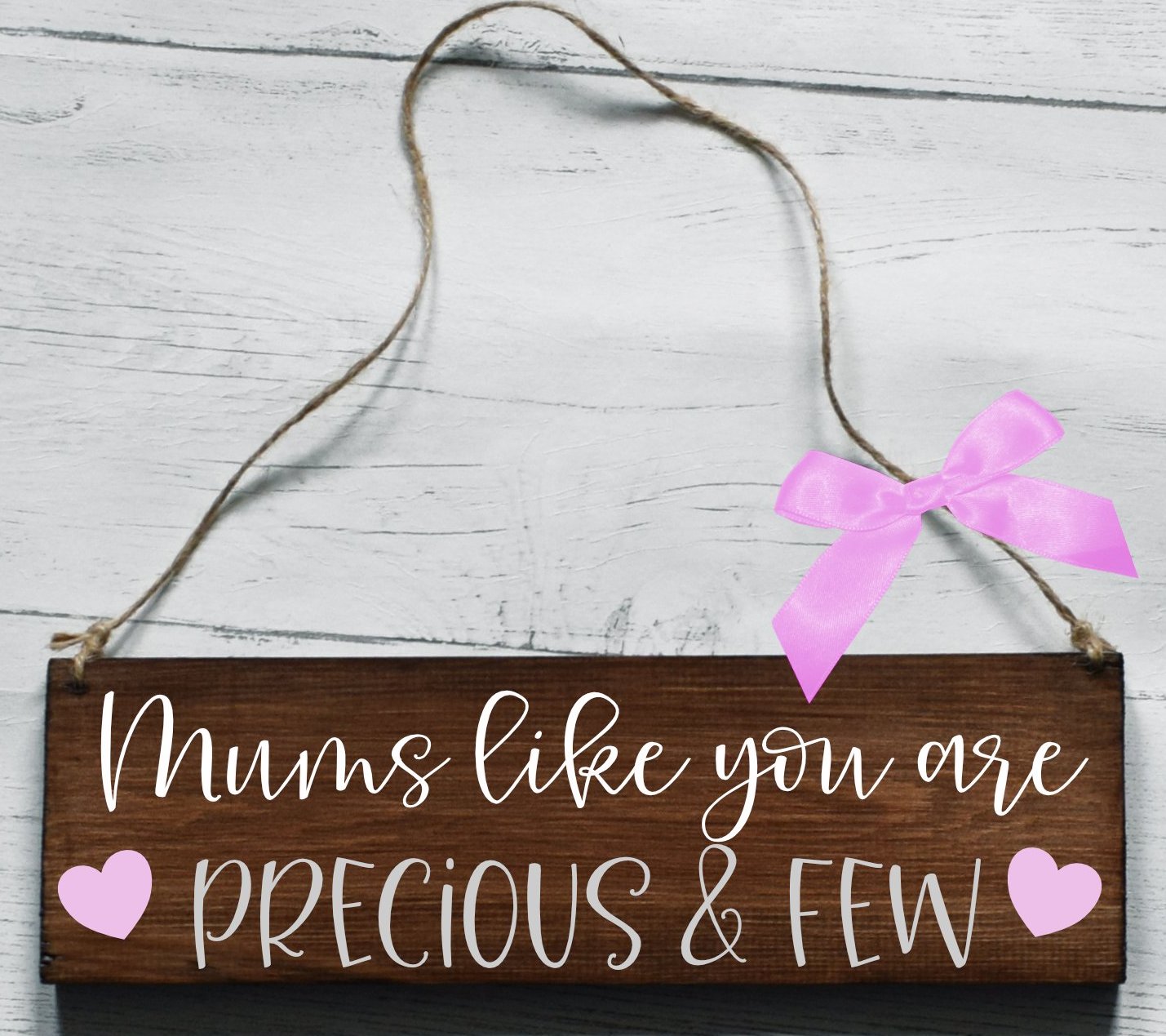 Mums Like You Are Precious And Few Wooden Plaque, Gifts For Mums, Mums Gifts, Mums Gift, Mums Plaque, Thank You Mums, Wooden Sign