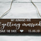 My Humans Are Getting Married Personalised Engagement Pet Announcement Wooden Sign, Save The Date Wooden Sign, Wedding Sign For Dogs, Rustic