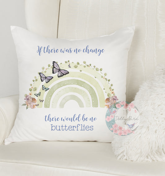 If There Was No Change There Would Be No Butterflies Motivational Pillow, Positive Quote Gift, No Change No Butterflies, Get Well Soon Gift, Butterfly Pillow, Rainbow Pillow