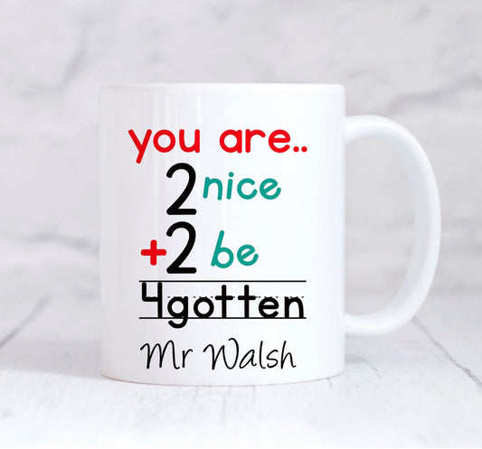 Teacher Mug, Personalised Teacher Mug, Teacher Gift, Too Nice To Be Forgotten, End Of Term gift, Thank You Teacher, Teaching Assistant Gift