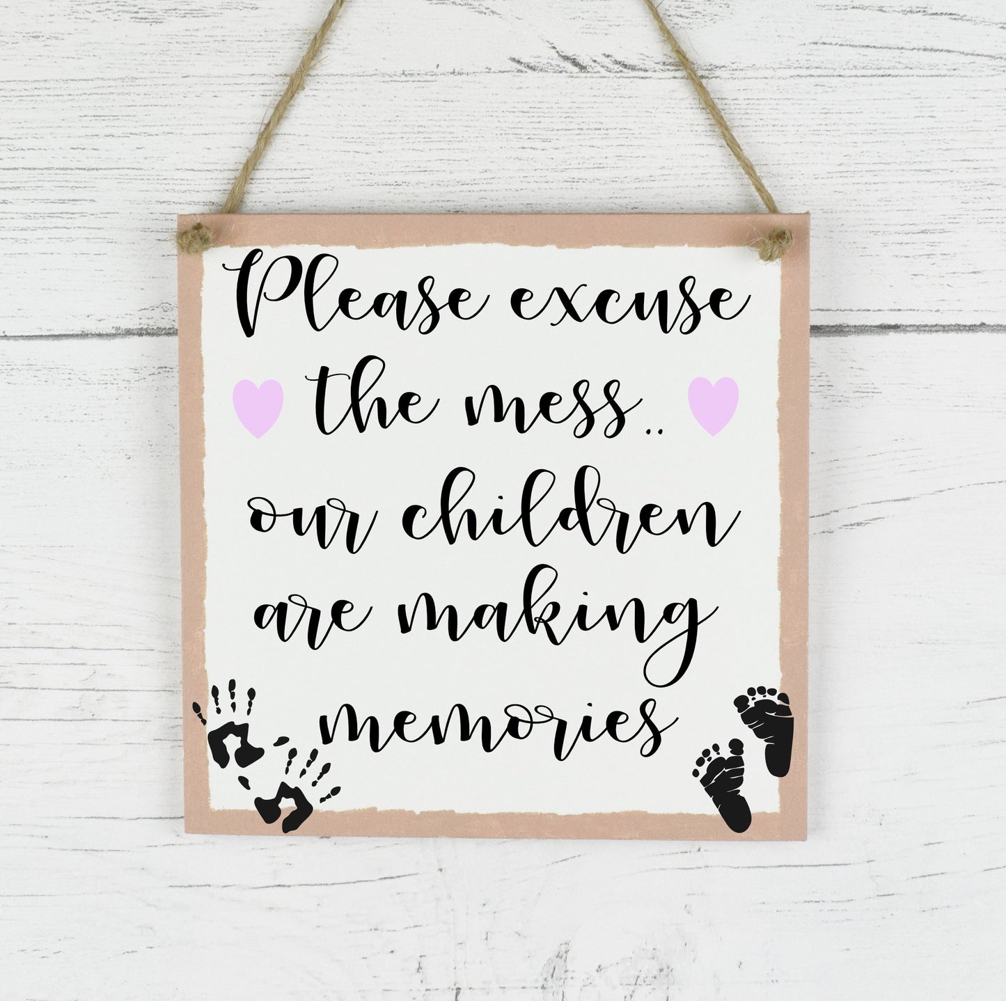 Please excuse the mess, children are making memories wooden plaque
