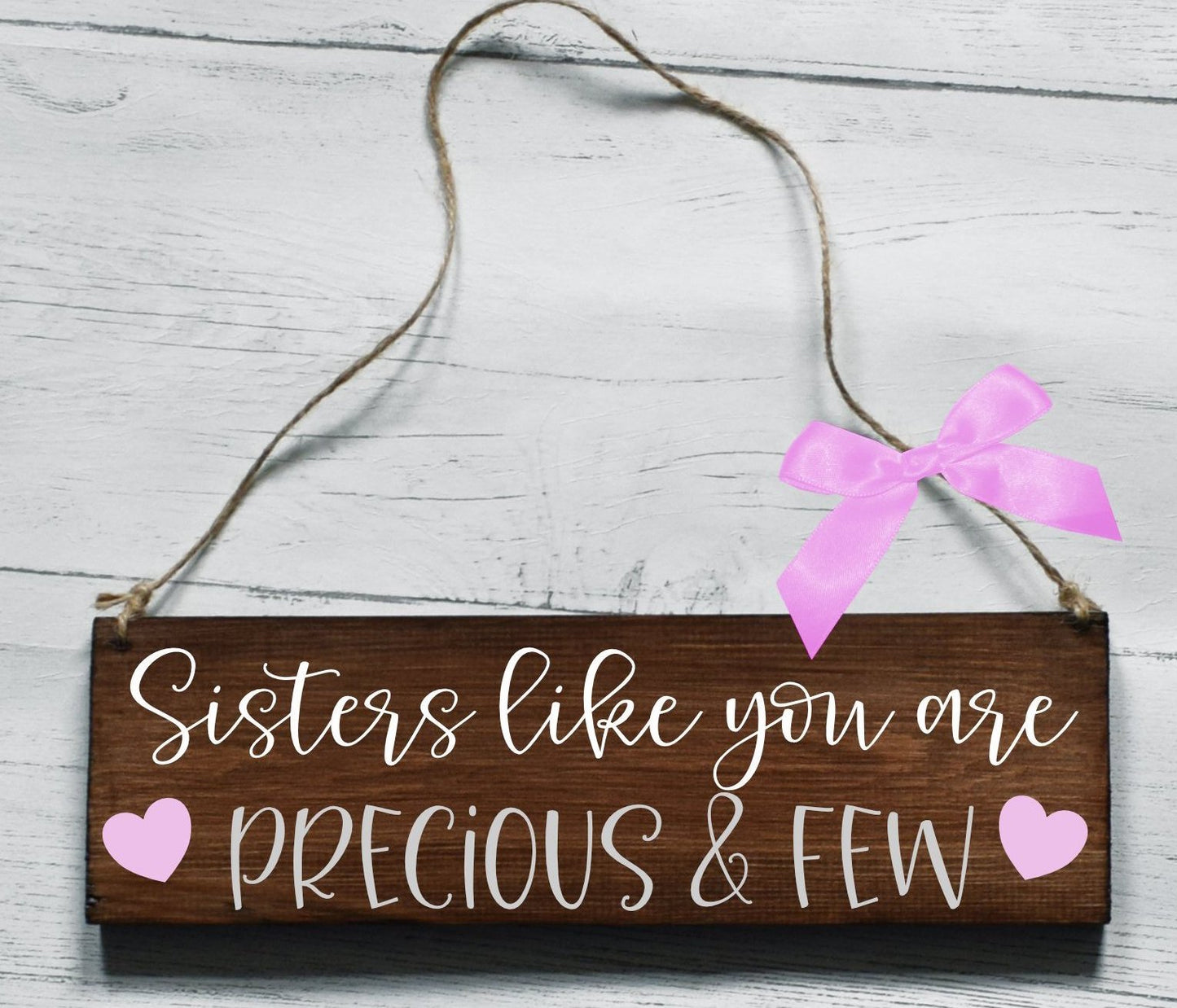 Sisters Like You Are Precious And Few Wooden Plaque, Gifts For Sister, Sister Gift, Sister Plaque, Thank You Sister, Wooden Sign