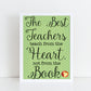 The Best Teachers Teach From The Heart Not From The Book framed print